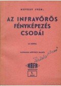 Hevesy Iván - Az infra-vörös fényképezés csodái