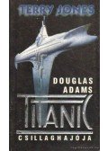 Jones, Terry - Douglas Adams Titanic csillaghajója