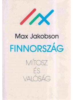 Jakobson, Max - Finnország: mítosz és valóság Jakobson, Max - Finnország: mítosz és valóság, Budapest 1990 antikvár könyv