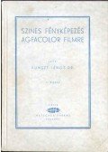Kunszt János dr. - Szines fényképezés Agfacolor filmre