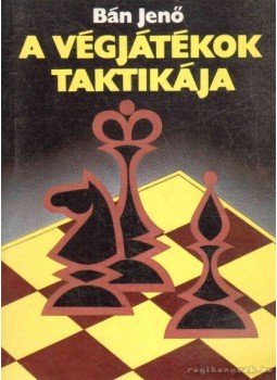 Bán Jenő - A végjátékok taktikája Bán Jenő - A végjátékok taktikája, 1991 antikvár könyv