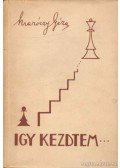 Maróczy Géza - Igy kezdtem...
