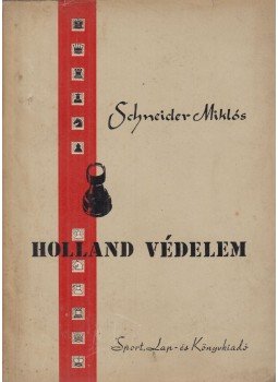 Schneider Miklós - Holland védelem Schneider Miklós - Holland védelem, Budapest 1959 antikvár könyv