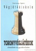 Varnusz Egon - Végjátékiskola - Toronyvégjátékok elmélete és gyakorlata