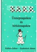 Kállai Gábor,Szabolcsi János - Sakk ünnepnapokra és hétköznapokra
