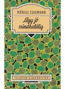 Móricz Zsigmond - Légy jó mindhalálig Móricz Zsigmond - Légy jó mindhalálig, Budapest 0 antikvár könyv
