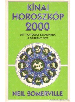 Somerville, Neil - Kínai Horoszkóp 2000 Somerville, Neil - Kínai Horoszkóp 2000, Budapest 1999 antikvár könyv