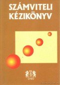 Bíró Tibor, dr.,Fridrich Péter,Mitró Magdolna,Harangozóné dr. Tóth Judit,Kresalek Péter - Számviteli kézikönyv