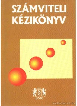 Bíró Tibor, dr., Fridrich Péter, Mitró Magdolna, Harangozóné dr. Tóth Judit, Kresalek Péter - Számviteli kézikönyv Bíró Tibor, dr., Fridrich Péter, Mitró Magdolna, Harangozóné dr. Tóth Judit, Kresalek Péter - Számviteli kézikönyv, 0 antikvár könyv