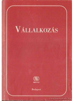Kisné Nagy M. Zsuzsanna (szerk.) - Vállalkozás Kisné Nagy M. Zsuzsanna (szerk.) - Vállalkozás, Budapest 1997 antikvár könyv