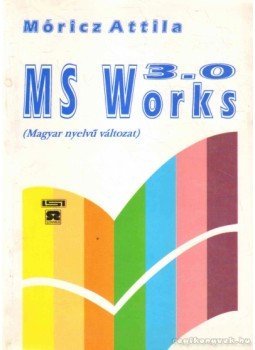 Móricz Attila - MS Works 3.0 Móricz Attila - MS Works 3.0, 0 antikvár könyv