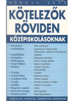 Hermann Anna - Kötelezők Röviden Középiskolásoknak 1. Hermann Anna - Kötelezők Röviden Középiskolásoknak 1., 0 antikvár könyv