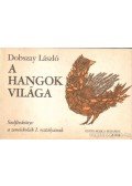 Dobszay László - A hangok világa