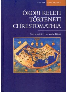 Harmatta János - Ókori keleti történeti chrestomathia Harmatta János - Ókori keleti történeti chrestomathia, Budapest 2003 antikvár könyv
