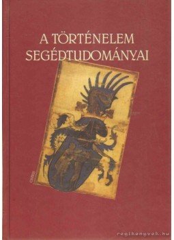 Bertényi Iván - A történelem segédtudományai Bertényi Iván - A történelem segédtudományai, Budapest 2006 antikvár könyv
