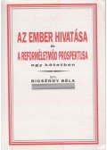 Bicsérdy Béla - Az ember hivatása és a reforméletmód prospektusa egy kötetben