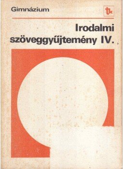 Kovács Júlia - Irodalmi szöveggyűjtemény IV. Kovács Júlia - Irodalmi szöveggyűjtemény IV., 1985 antikvár könyv