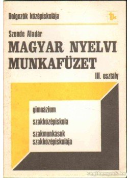 Szende Aladár - Magyar nyelvi munkafüzet Szende Aladár - Magyar nyelvi munkafüzet, Budapest 1989 antikvár könyv