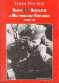 Kosaras Péter Ákos - Waffen-SS alakulatok a magyarországi harcokban 1944/45
