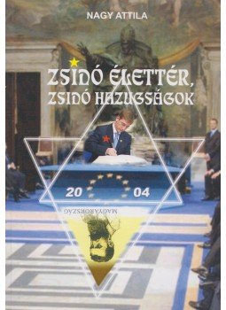 Nagy Attila - Zsidó élettér, zsidó hazugságok Nagy Attila - Zsidó élettér, zsidó hazugságok, Budapest 2005 antikvár könyv