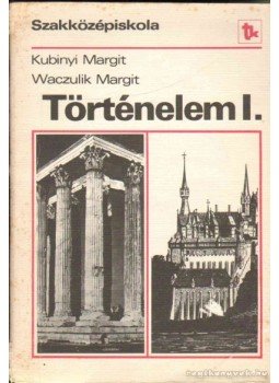 Waczulik Margit, Kubinyi Margit - Történelem I. Waczulik Margit, Kubinyi Margit - Történelem I., Budapest 1978 antikvár könyv