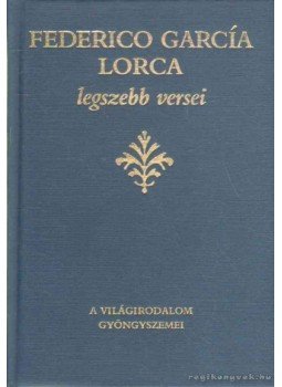 Federico Garcia Lorca - Federic García Lorca legszebb versei Federico Garcia Lorca - Federic García Lorca legszebb versei, Budapest 1995 antikvár könyv