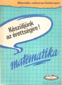 Gábos Adél, Halmos Mária - Készüljünk az érettségire! Gábos Adél, Halmos Mária - Készüljünk az érettségire!, 1991 antikvár könyv