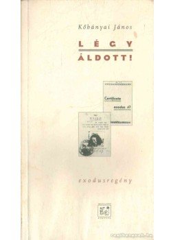 Kőbányai János - Légy Áldott! Kőbányai János - Légy Áldott!, Budapest 1998 antikvár könyv