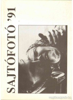 Batha László (szerk.), Kiss Kuntler Árpád (szerk.), Rédei Ferenc (szerk.) - Sajtófotó '91 Batha László (szerk.), Kiss Kuntler Árpád (szerk.), Rédei Ferenc (szerk.) - Sajtófotó '91, 1991 antikvár könyv