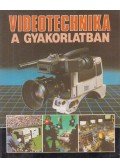 Barna Tamás - Videotechnika a gyakorlatban