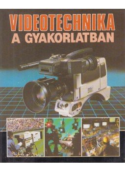 Barna Tamás - Videotechnika a gyakorlatban Barna Tamás - Videotechnika a gyakorlatban, Budapest 1988 antikvár könyv