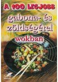 Cserjés Panka - A 100 legjobb gabona- és zöldségétel wokban