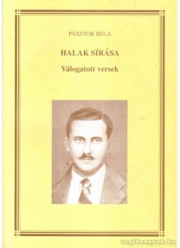 Pásztor Béla - Halak sírása Pásztor Béla - Halak sírása, 2009 antikvár könyv
