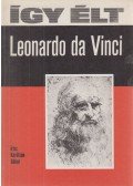 Karátson Gábor - Így élt Leonardo da Vinci