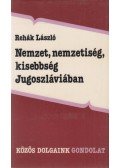 Rehák László - Nemzet, nemzetiség, kisebbség Jugoszláviában