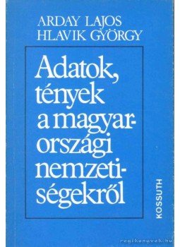 Arday Lajos, Hlavik György - Adatok, tények a magyarországi nemzetiségekről,  1988 antikvár könyv