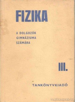 Soós Károly, Dr. Varga Lajos, Dr. Varga Lajosné - Fizika Soós Károly, Dr. Varga Lajos, Dr. Varga Lajosné - Fizika, 1977 antikvár könyv
