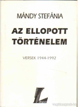 Mándy Stefánia - Az ellopott történelem Mándy Stefánia - Az ellopott történelem, Budapest 1992 antikvár könyv