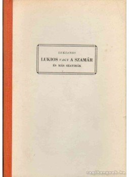 Lukianosz - Lukios vagy a szamár és más szatirák Lukianosz - Lukios vagy a szamár és más szatirák, Budapest 1948 antikvár könyv