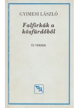 Gyimesi László - Falfirkák a közfürdőből Gyimesi László - Falfirkák a közfürdőből, Budapest 2003 antikvár könyv
