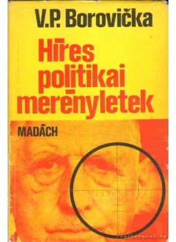 Borovicka, V. P. - Híres politikai merényletek,  1979 antikvár könyv