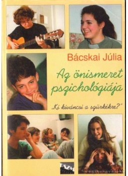 Bácskai Júlia - ''Énképző'' - Az önismeret pszichológia Bácskai Júlia - ''Énképző'' - Az önismeret pszichológia, Budapest 1993 antikvár könyv
