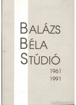 Durst György (szerk.) - Balázs Béla Stúdió 1961-1991 Durst György (szerk.) - Balázs Béla Stúdió 1961-1991, 1992 antikvár könyv