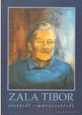 Zala Judit (szerk.) - Zala Tibor életéről-művészetéről