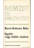 Borsi-Kálmán Béla - Együtt vagy külön utakon