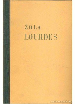 Émile Zola - Lourdes Émile Zola - Lourdes, Budapest 1955 antikvár könyv