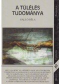 Galló Béla - A túlélés tudománya