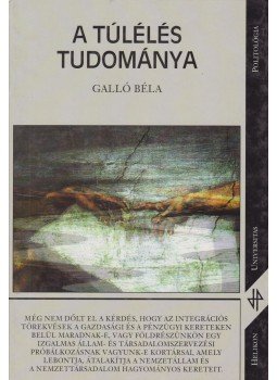 Galló Béla - A túlélés tudománya Galló Béla - A túlélés tudománya, Budapest 2000 antikvár könyv