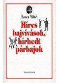 Eszes Máté - Híres bajvívások, hírhedt párbajok