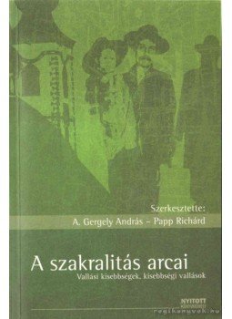 A.Gergely András, Papp Richárd - A szakralitás arcai A.Gergely András, Papp Richárd - A szakralitás arcai, Budapest 2007 antikvár könyv